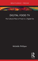 Digital food TV : the cultural place of food in a digital era /