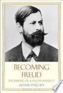 Becoming Freud : the making of a psychoanalyst /