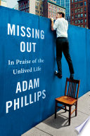 Missing out : in praise of the unlived life /