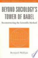 Beyond sociology's Tower of Babel : reconstructing the scientific method /