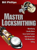 Master locksmithing : an expert's guide to masterkeying, intruder alarms, access control systems, high-security locks, and safe manipulation and drilling /