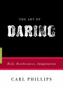 The art of daring : risk, restlessness, imagination /