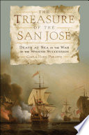 The treasure of the San Jose : death at sea in the War of the Spanish Succession /