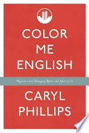 Color me English : migration and belonging before and after 9/11 /