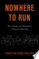 Nowhere to Run : Race, Gender, and Immigration in American Elections.