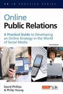 Online public relations : a practical guide to developing an online strategy in the world of social media /