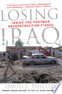 Losing Iraq : inside the postwar reconstruction fiasco /