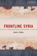 Frontline Syria : from revolution to proxy war /