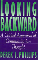 Looking backward : a critical appraisal of communitarian thought /
