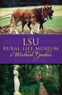 The LSU Rural Life Museum & Windrush Gardens : a living history /