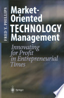 Market-Oriented Technology Management : Innovating for Profit in Entrepreneurial Times /