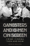 Gangsters and G-men on screen : crime cinema then and now /