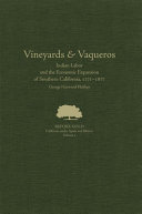 Vineyards & vaqueros : Indian labor and the economic expansion of Southern California, 1771-1877 /