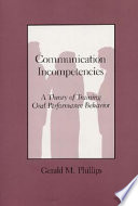 Communication incompetencies : a theory of training oral performance behavior /