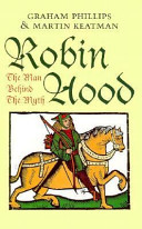 Robin Hood : the man behind the myth /