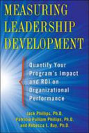Measuring leadership development : quantify your program's impact and ROI on organizational performance /