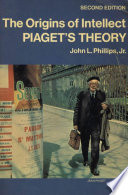 The origins of intellect : Piaget's theory /