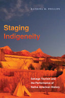 Staging indigeneity : salvage tourism and the performance of Native American history /