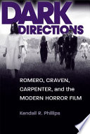 Dark directions : Romero, Craven, Carpenter, and the modern horror film /