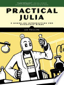 Practical Julia : a hands-on introduction for scientific minds /