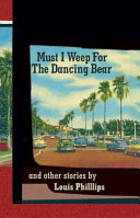 Must I weep for the dancing bear and other stories /