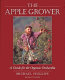 The apple grower : a guide for the organic orchardist /