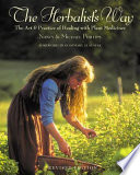 The herbalist's way : the art and practice of healing with plant medicines /