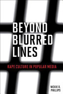 Beyond blurred lines : rape culture in popular media /