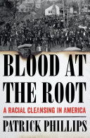 Blood at the root : a racial cleansing in America /