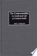 The controversialist : an intellectual life of Goldwin Smith /