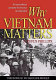 Why Vietnam matters : an eyewitness account of lessons not learned /