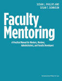 Faculty mentoring : a practical manual for mentors, mentees, administrators, and faculty developers /