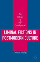 Liminal fictions in postmodern culture : the politics of self-development /