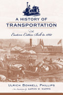 A history of transportation in the eastern Cotton Belt to 1860 /