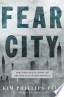 Fear city : New York's fiscal crisis and the rise of austerity politics /