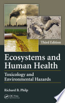 Ecosystems and human health : toxicology and environmental hazards /
