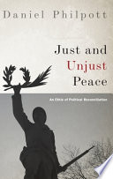 Just and unjust peace : an ethic of political reconciliation /