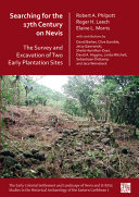 Searching for the 17th century on Nevis : the survey and excavation of two early plantation sites /