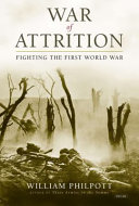 War of attrition : fighting the First World War /