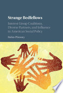 Strange bedfellows : interest group coalitions, diverse partners, and influence in American social policy /