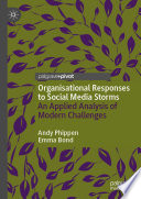 Organisational Responses to Social Media Storms : An Applied Analysis of Modern Challenges  /