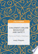 Children's Online Behaviour and Safety : Policy and Rights Challenges /