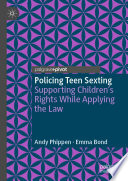 Policing Teen Sexting : Supporting Children's Rights While Applying the Law /