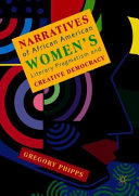 Narratives of African American women's literary pragmatism and creative democracy /