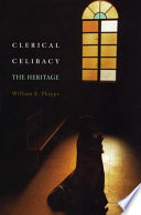 Clerical celibacy : the heritage /