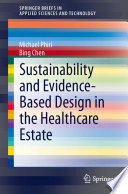 Sustainability and evidence-based design in the healthcare estate /