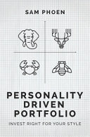 Personality-driven portfolio : how to invest right for your style /