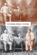 Picturing model citizens : civility in Asian American visual culture /