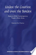 Under the Counter and over the Border : Aspects of the Contemporary Trade in Illicit Arms /
