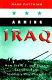 Arming Iraq : how the U.S. and Britain secretly built Saddam's war machine /
